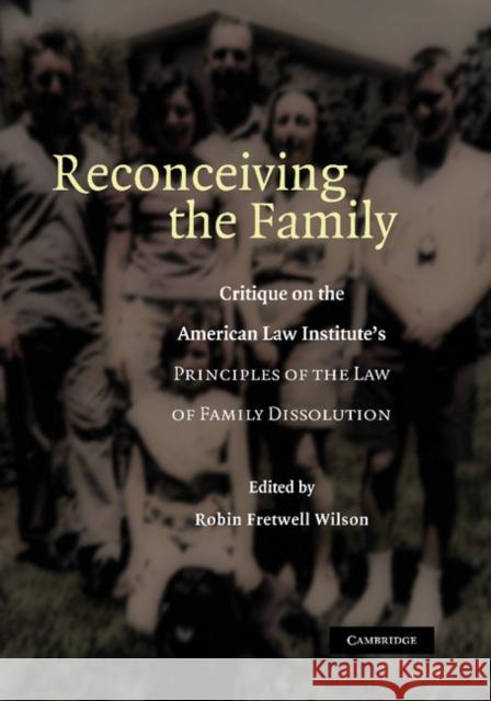 Reconceiving the Family: Critique on the American Law Institute's Principles of the Law of Family Dissolution