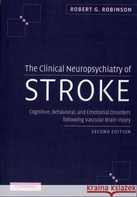 The Clinical Neuropsychiatry of Stroke: Cognitive, Behavioral and Emotional Disorders Following Vascular Brain Injury