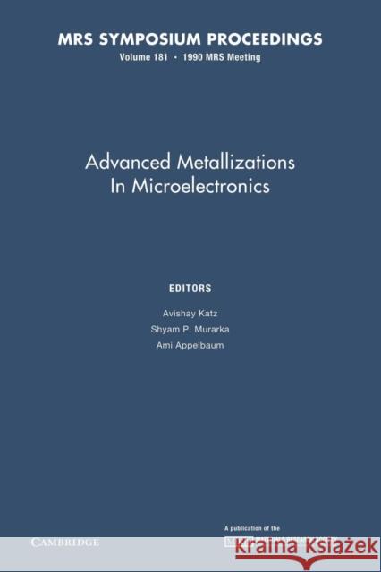 Advanced Metallizations in Microelectronics: Volume 181