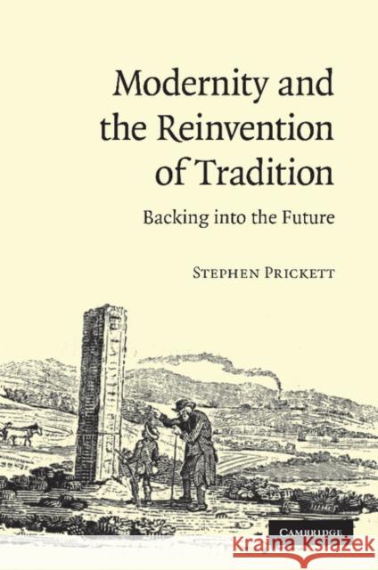 Modernity and the Reinvention of Tradition: Backing Into the Future