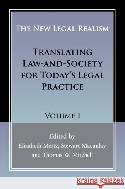 The New Legal Realism: Volume 1: Translating Law-And-Society for Today's Legal Practice