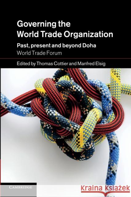 Governing the World Trade Organization: Past, Present and Beyond Doha