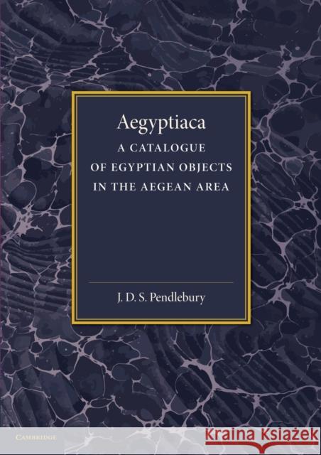 Aegyptiaca: A Catalogue of Egyptian Objects in the Aegean Area