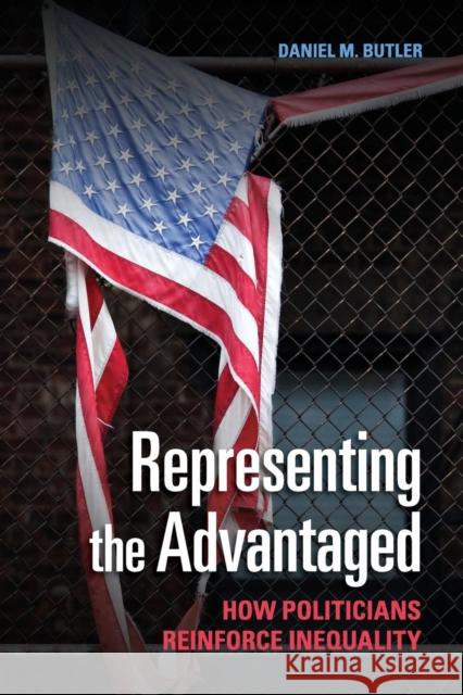 Representing the Advantaged: How Politicians Reinforce Inequality