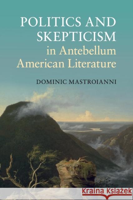 Politics and Skepticism in Antebellum American Literature