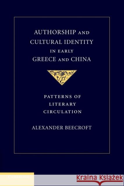 Authorship and Cultural Identity in Early Greece and China: Patterns of Literary Circulation