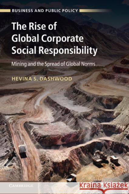 The Rise of Global Corporate Social Responsibility: Mining and the Spread of Global Norms