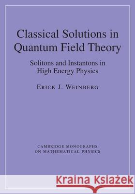 Classical Solutions in Quantum Field Theory: Solitons and Instantons in High Energy Physics