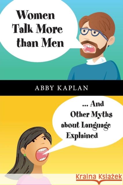 Women Talk More Than Men: ... and Other Myths about Language Explained
