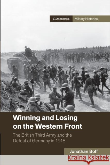 Winning and Losing on the Western Front: The British Third Army and the Defeat of Germany in 1918