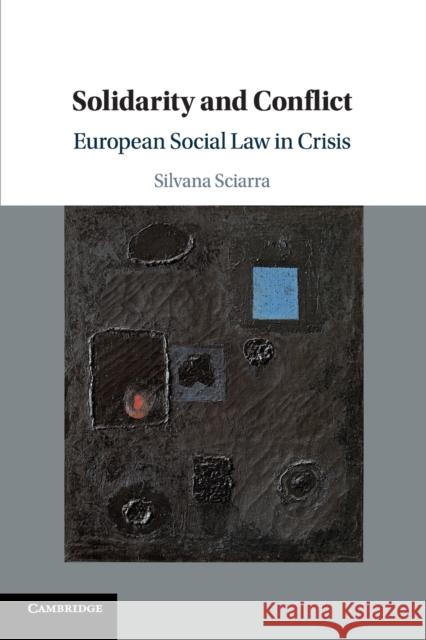 Solidarity and Conflict: European Social Law in Crisis