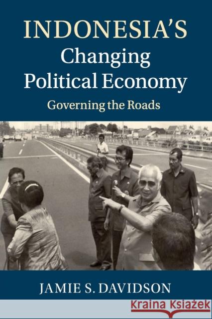 Indonesia's Changing Political Economy: Governing the Roads