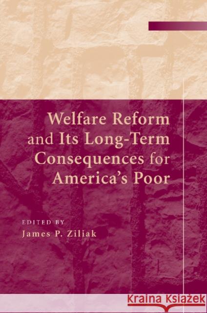 Welfare Reform and Its Long-Term Consequences for America's Poor