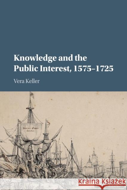 Knowledge and the Public Interest, 1575-1725