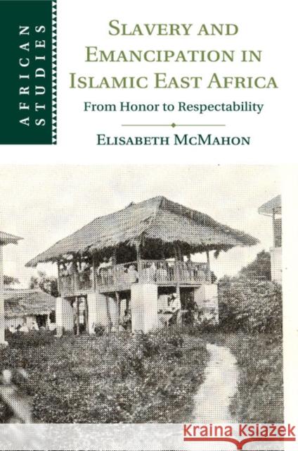 Slavery and Emancipation in Islamic East Africa: From Honor to Respectability