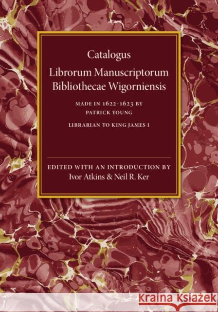 Catalogus Librorum Manuscriptorum Bibliothecae Wigorniensis: Made in 1622-1623