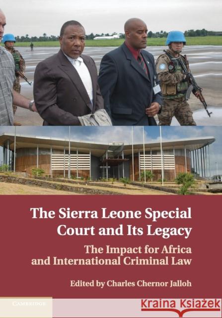 The Sierra Leone Special Court and Its Legacy: The Impact for Africa and International Criminal Law