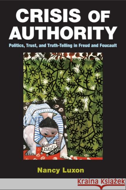 Crisis of Authority: Politics, Trust, and Truth-Telling in Freud and Foucault