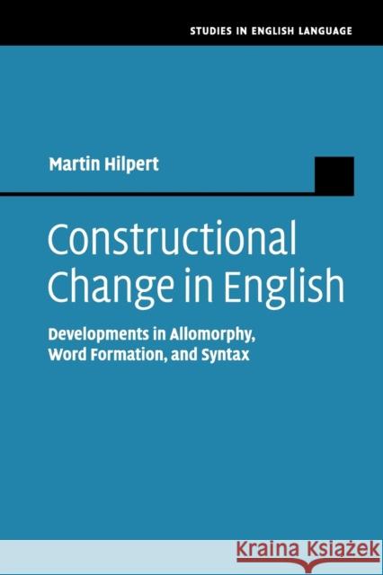 Constructional Change in English: Developments in Allomorphy, Word Formation, and Syntax