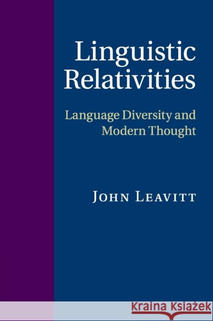 Linguistic Relativities: Language Diversity and Modern Thought