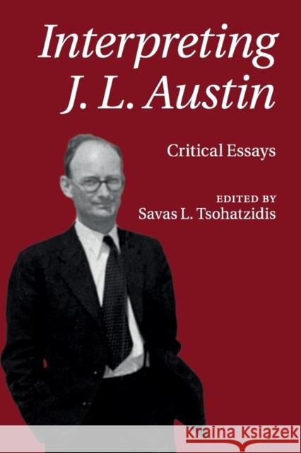 Interpreting J. L. Austin: Critical Essays