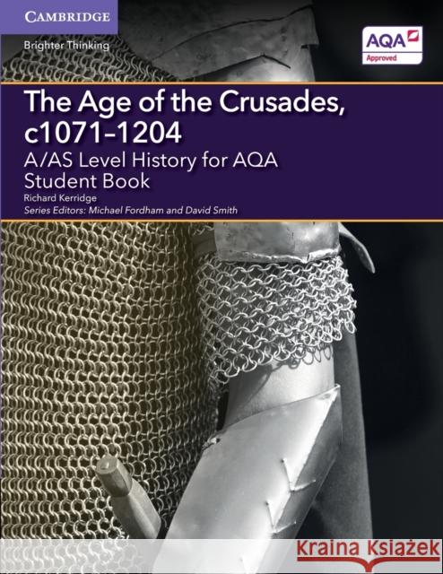 A/As Level History for Aqa the Age of the Crusades, C1071-1204 Student Book