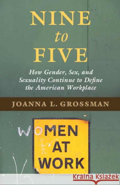 Nine to Five: How Gender, Sex, and Sexuality Continue to Define the American Workplace