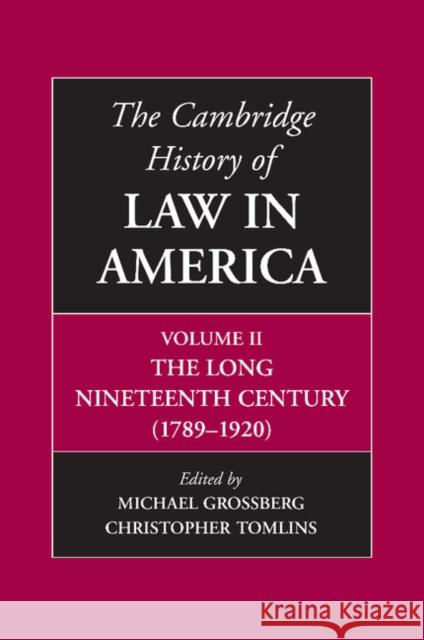 The Cambridge History of Law in America, Volume II: The Long Nineteenth Century (1789-1920)