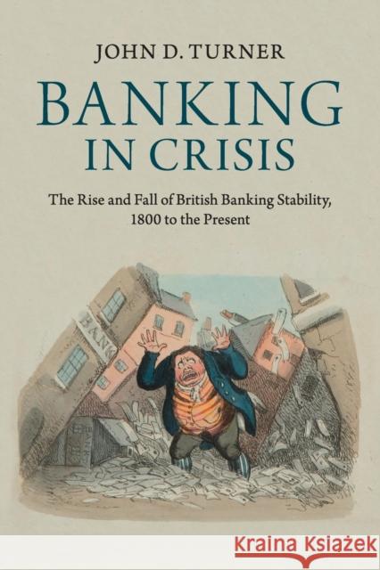 Banking in Crisis: The Rise and Fall of British Banking Stability, 1800 to the Present