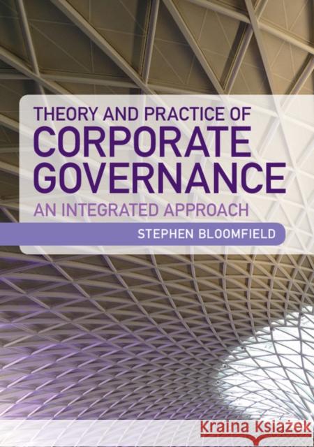 Theory and Practice of Corporate Governance: An Integrated Approach