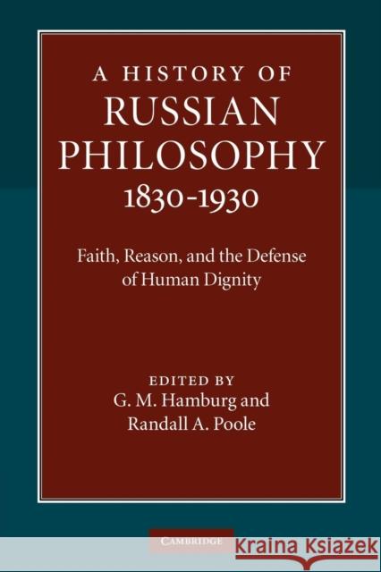 A History of Russian Philosophy 1830-1930: Faith, Reason, and the Defense of Human Dignity