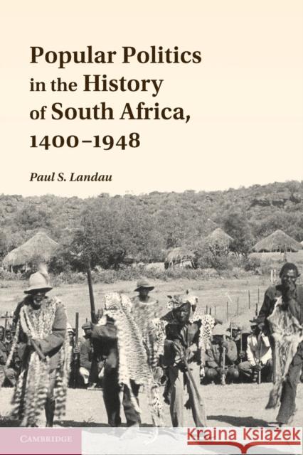 Popular Politics in the History of South Africa, 1400-1948