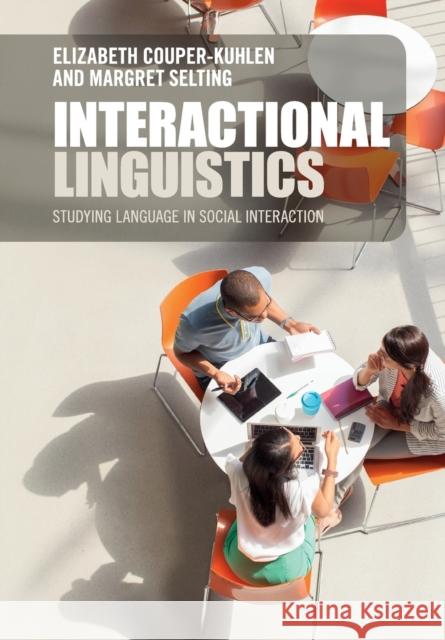 Interactional Linguistics: Studying Language in Social Interaction