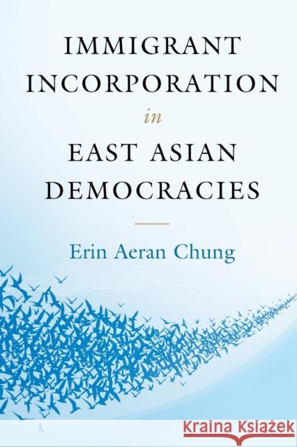 Immigrant Incorporation in East Asian Democracies