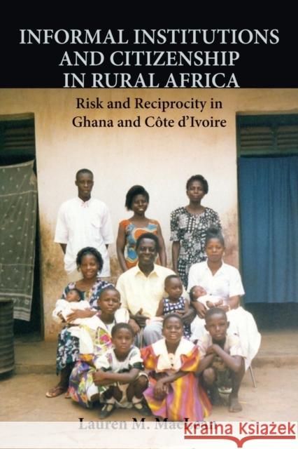 Informal Institutions and Citizenship in Rural Africa: Risk and Reciprocity in Ghana and Côte d'Ivoire