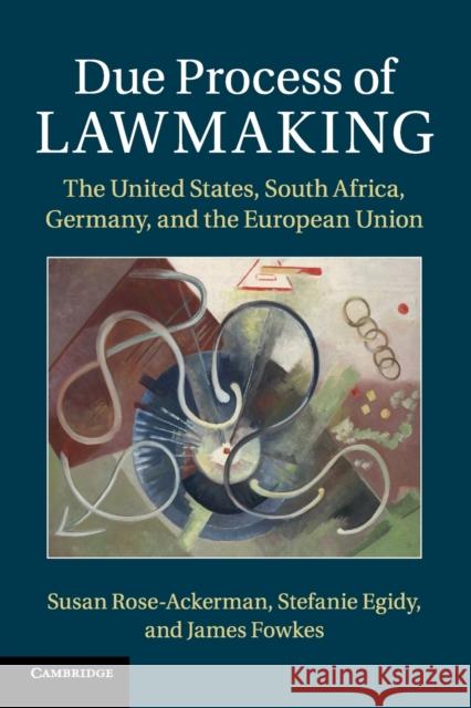 Due Process of Lawmaking: The United States, South Africa, Germany, and the European Union