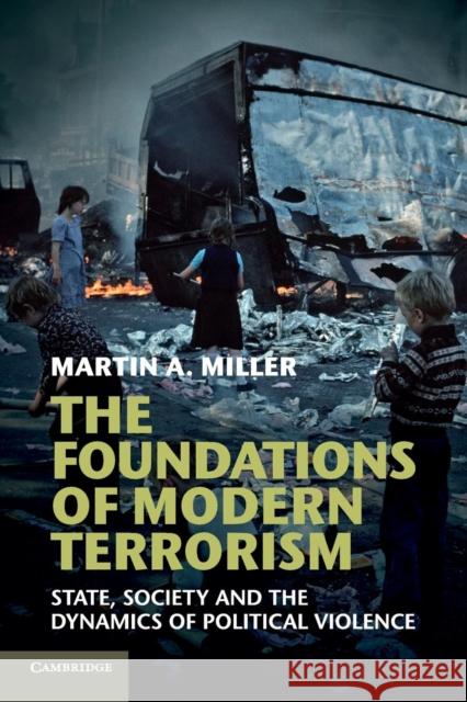 The Foundations of Modern Terrorism: State, Society and the Dynamics of Political Violence