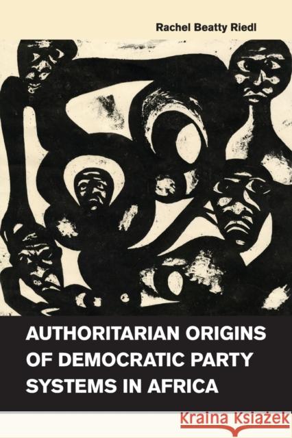 Authoritarian Origins of Democratic Party Systems in Africa