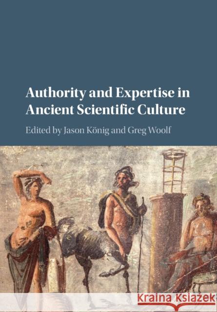 Authority and Expertise in Ancient Scientific Culture