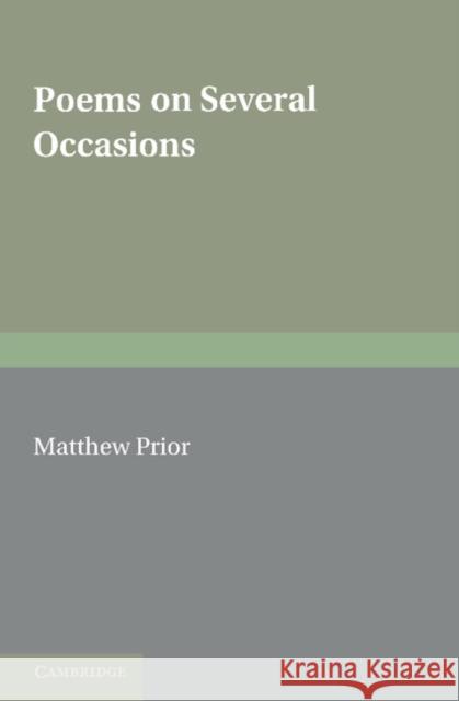 The Writings of Matthew Prior: Volume 1, Poems on Several Occasions