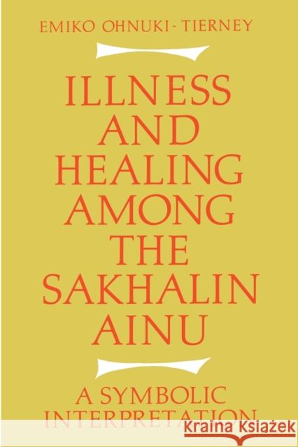 Illness and Healing Among the Sakhalin Ainu: A Symbolic Interpretation
