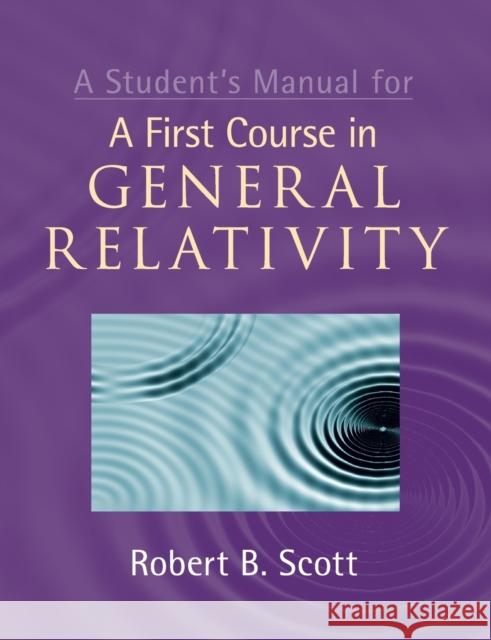 A Student's Manual for A First Course in General Relativity