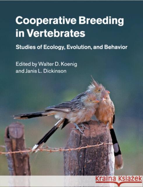 Cooperative Breeding in Vertebrates: Studies of Ecology, Evolution, and Behavior