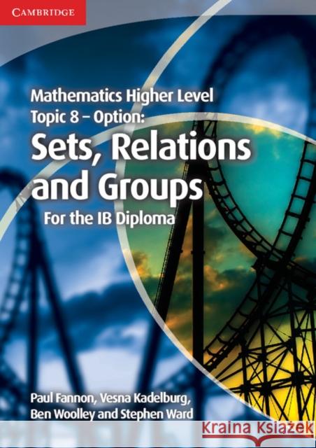 Mathematics Higher Level for the IB Diploma Option Topic 8 Sets, Relations and Groups