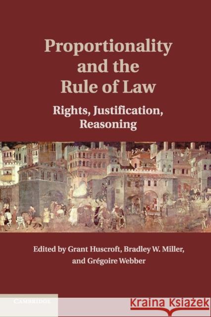 Proportionality and the Rule of Law: Rights, Justification, Reasoning