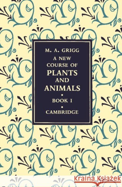 A New Course of Plants and Animals: Volume 1