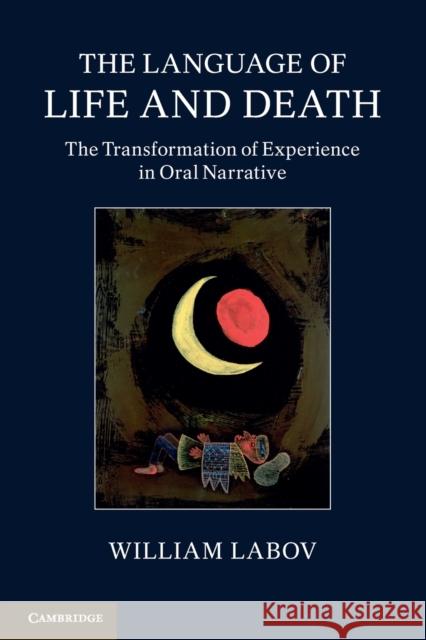 The Language of Life and Death: The Transformation of Experience in Oral Narrative