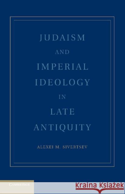 Judaism and Imperial Ideology in Late Antiquity