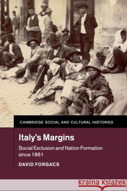 Italy's Margins: Social Exclusion and Nation Formation Since 1861