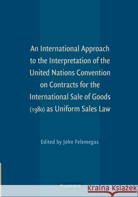 An International Approach to the Interpretation of the United Nations Convention on Contracts for the International Sale of Goods (1980) as Uniform Sa